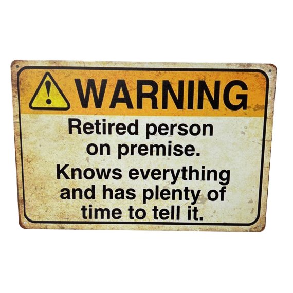 ''11.75''''x8'''' Metal Sign- Warning: Retired Person''