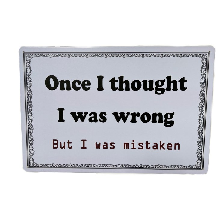 ''11.75''''x8'''' Metal Sign- Once I Thought I Was Wrong''