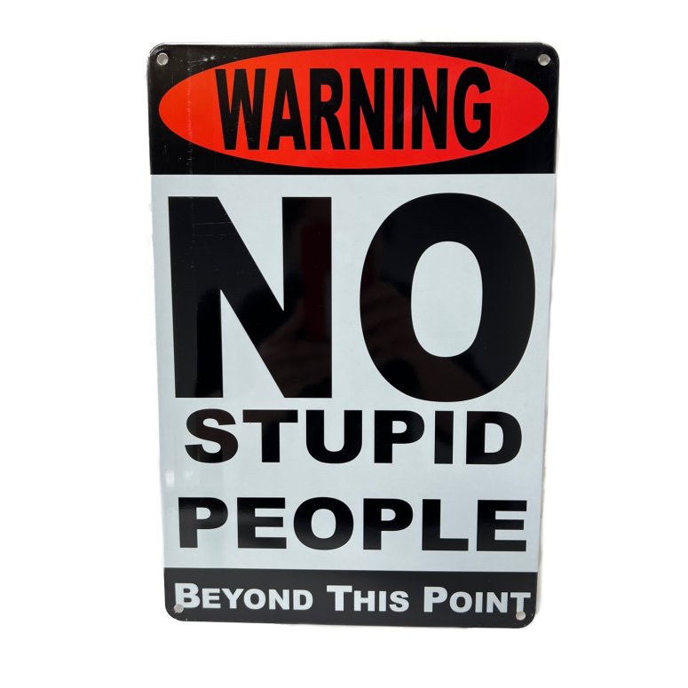 ''11.75''''x8'''' Metal Sign- Warning: No Stupid People''