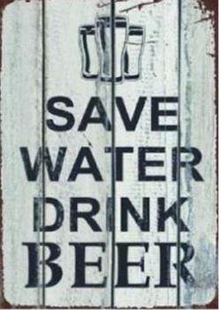 16"x12" Metal Sign- SAVE WATER, DRINK BEER