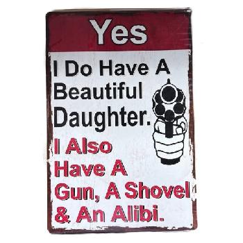 11.75"x8" Metal Sign- Yes, I Do Have a Beautiful Daughter...