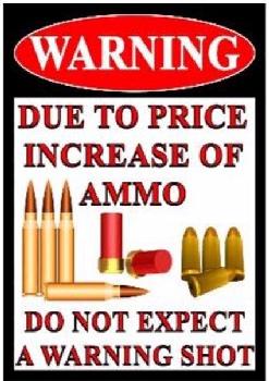 16"x12" Metal Sign- Warning: Due to Price Increase In Ammo...
