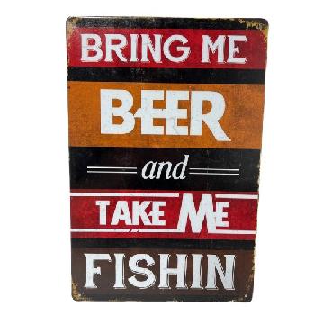 11.75"x8" Metal Sign- Bring Me Beer and Take Me Fishing