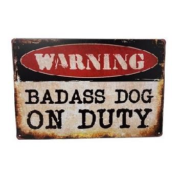 11.75"x8" Metal Sign- Warning: Badass Dog on Duty