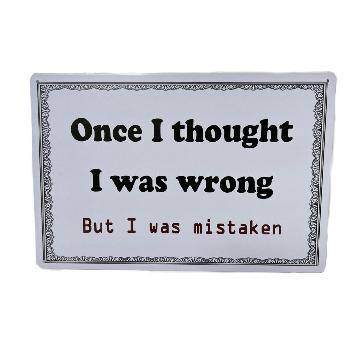 11.75"x8" Metal Sign- Once I Thought I Was Wrong