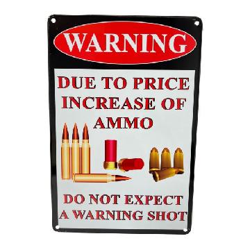 11.75"x8" Metal Sign- Due to Price Increase of Ammo