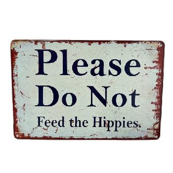 11.75"x8" Metal Sign- Please Do Not Feed the Hippies