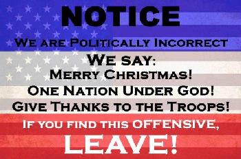 11.75"x8" Metal Sign- Notice: We Are Politically Incorrect...